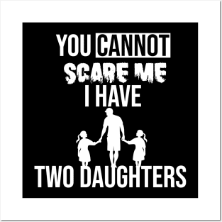 you cannot scare me i have two daughters Posters and Art